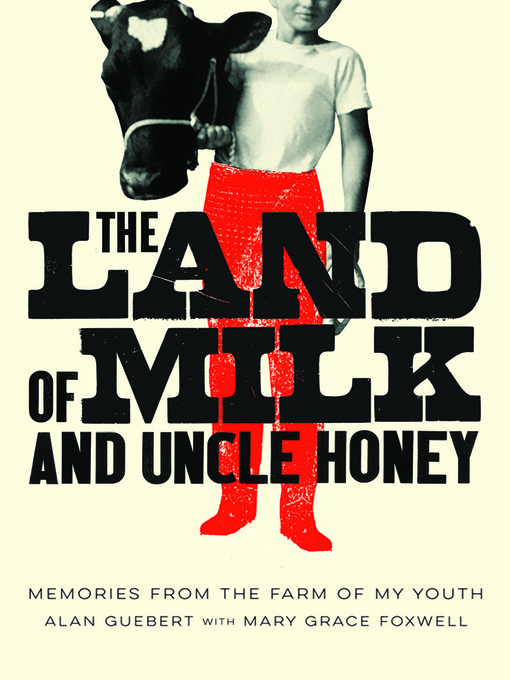 Title details for The Land of Milk and Uncle Honey by Alan Guebert - Available